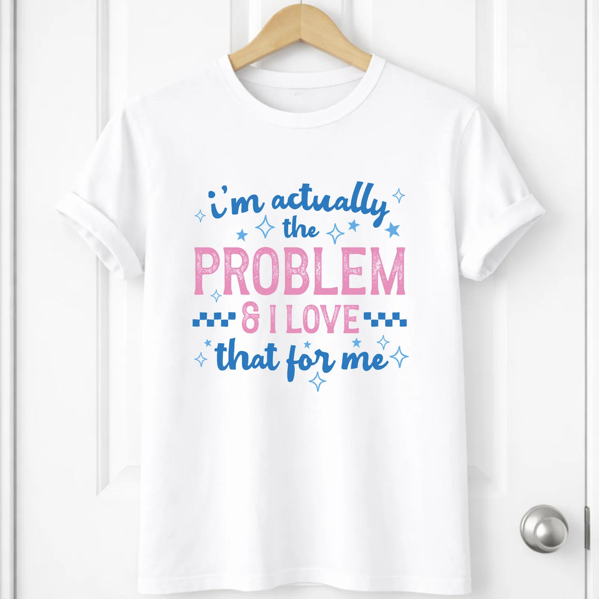 Adults i’m actually the problem Tshirt