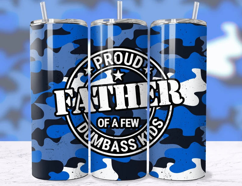 Proud father a few dumbass kids 20oz tumbler