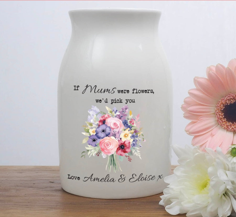 Personalised If You Were A Flower We'd / I'd Pick You (Bunch) 450ml Ceramic Vase