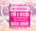 Warning I’m a bitch mug