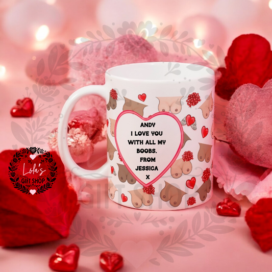 Love you with all my boobs 11oz mug