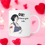 Oh! I loves you I do 11oz mug