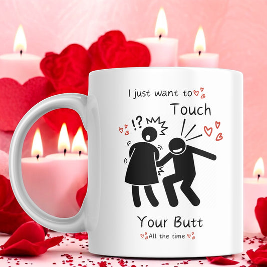 I just wanna touch your butt 11oz mug