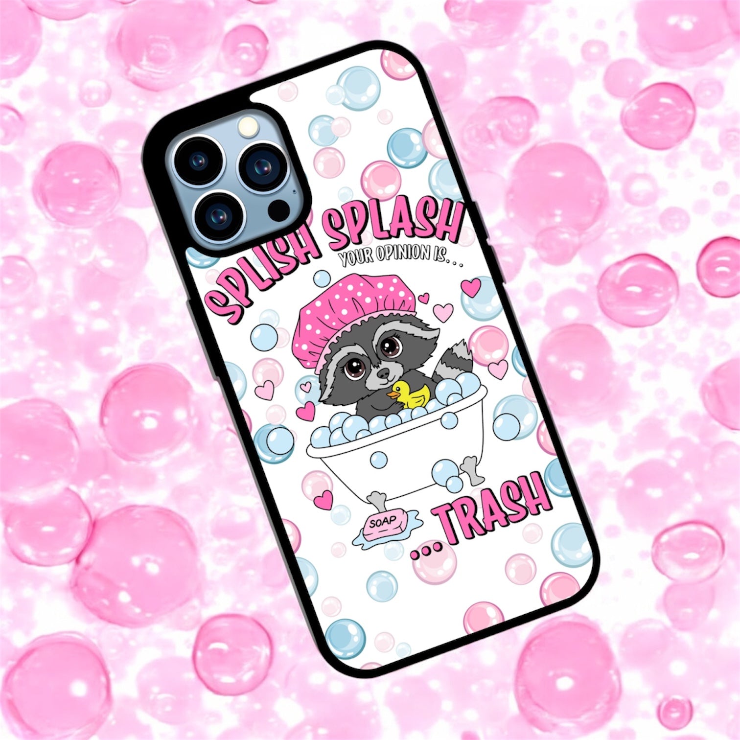 Splish splash your opinion is trash phone case
