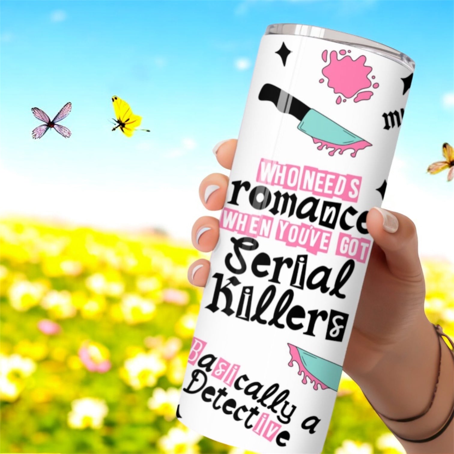 Who needs romance serial killers tumbler 20oz