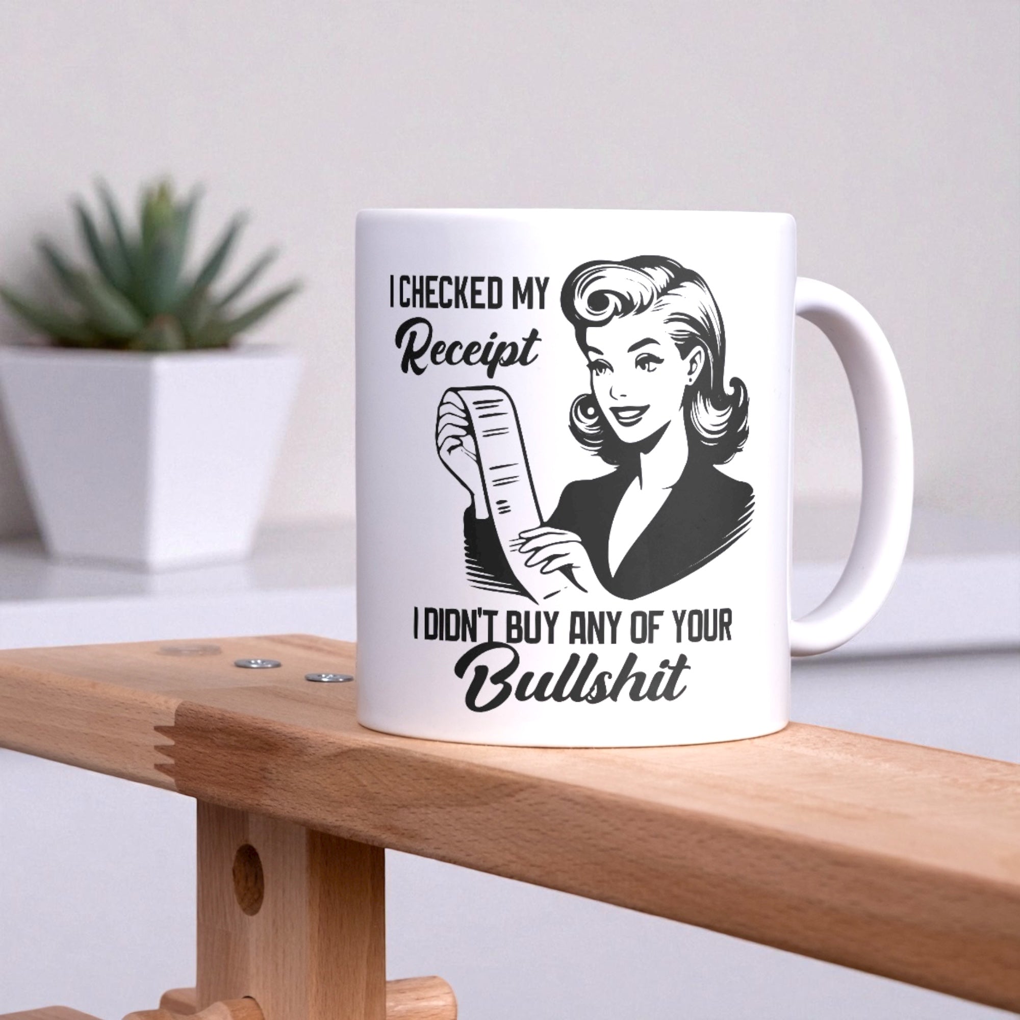 I checked my receipts Mug 11oz