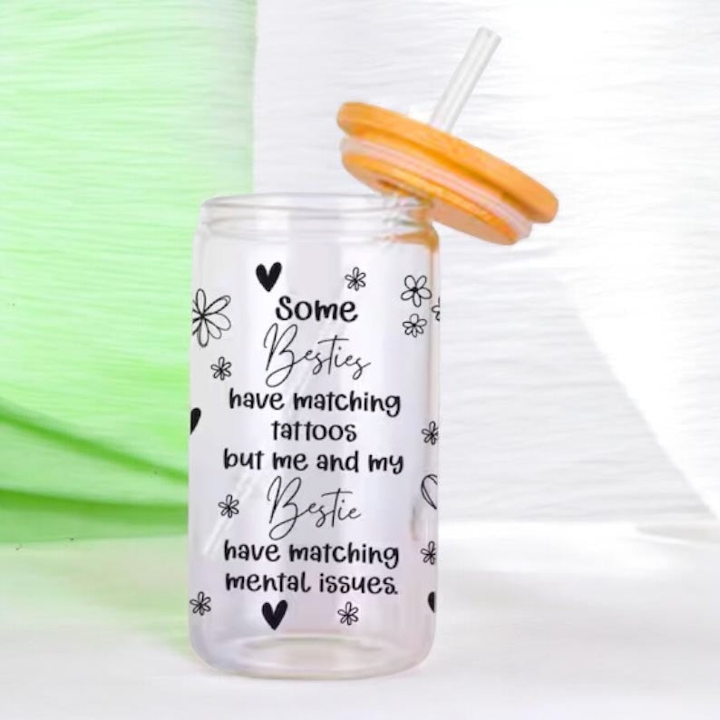 Bestie mental issues glass libby can