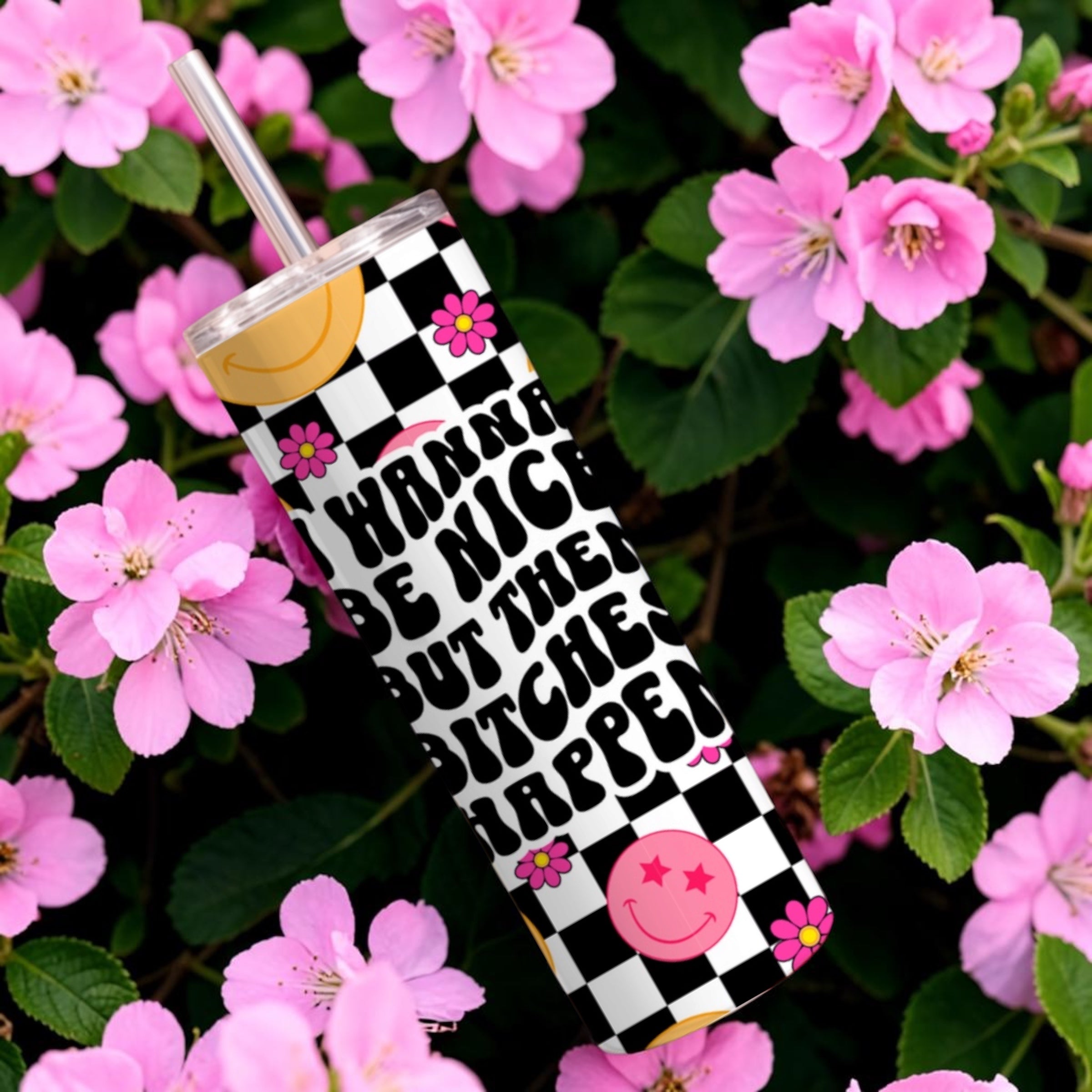 I wanna be nice but bitches happen 20oz tumbler