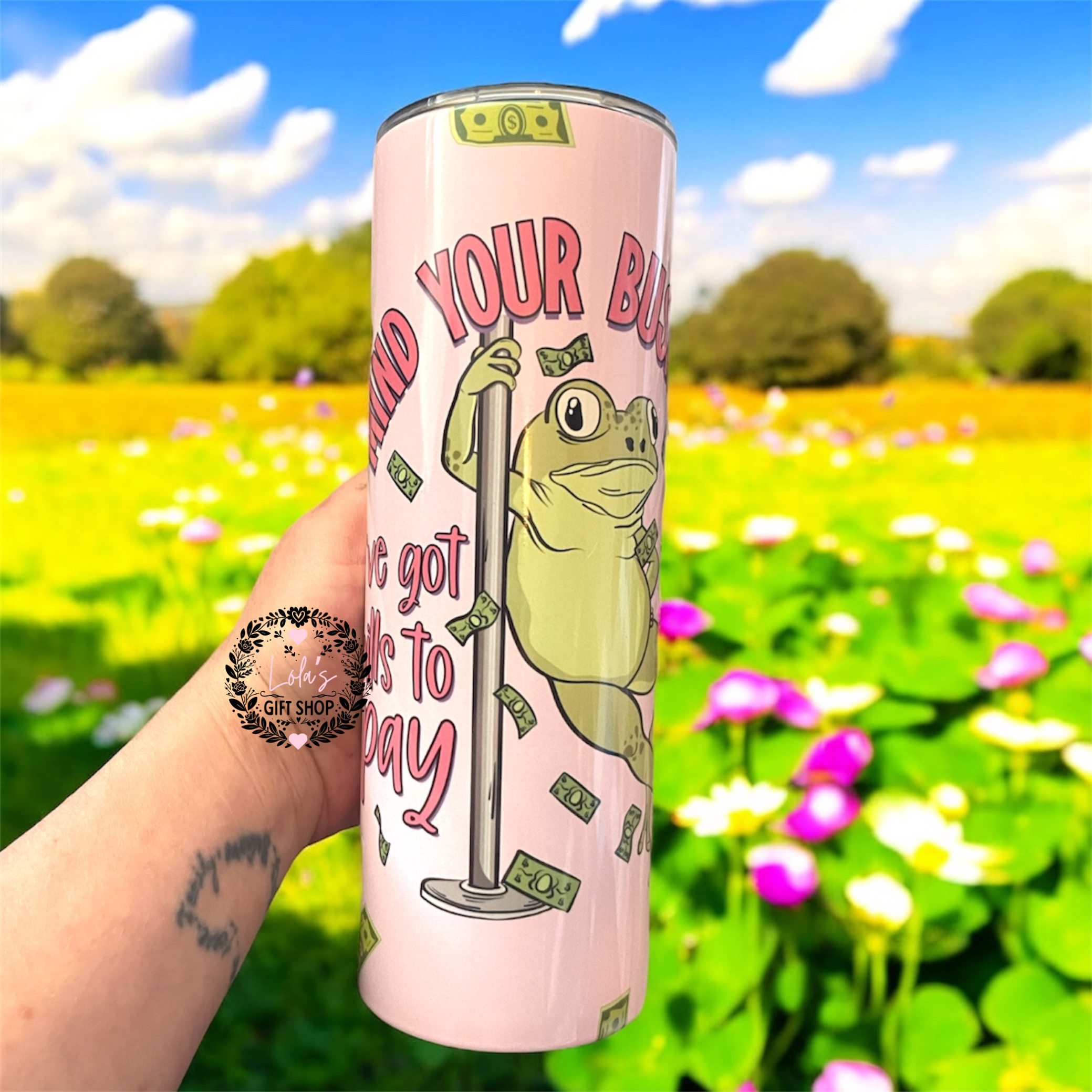 Mind your business I got bills to pay 20oz tumbler